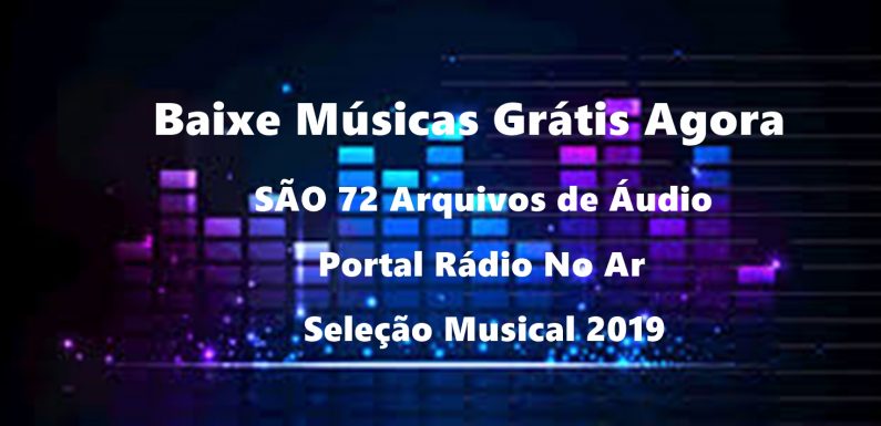 Baixe Músicas Para Sua Rádio Agora