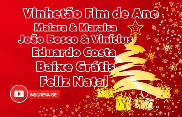 VINHETÃO DE FIM DE ANO VARIOS ARTISTAS Maiara & Maraisa  João Bosco & Vinícius  Eduardo Costa