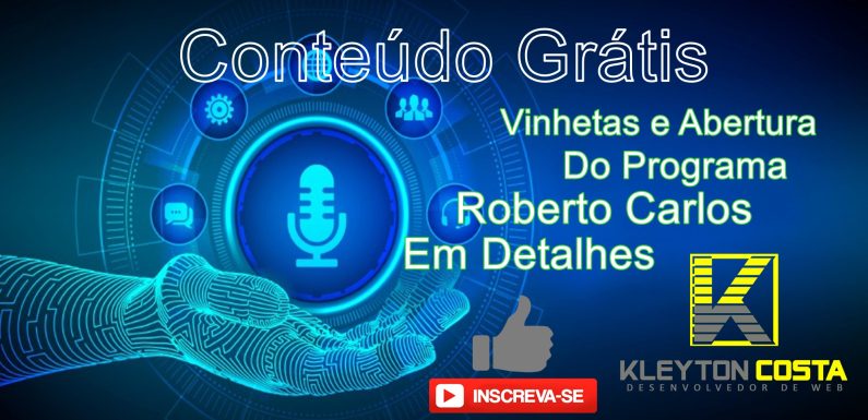 Baixe Grátis Vinhetas e Abertura Roberto Carlos Em Detalhes, Conteúdo Grátis Pra Rádios