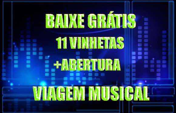 VINHETAS GRÁTIS PROGRAMA VIAGEM MUSICAL BAIXE GRÁTIS