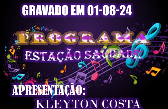 PROGRAMA GRÁTIS PARA RÁDIO ESTAÇÃO SAUDADE GRAVADO DIA 01-08-24