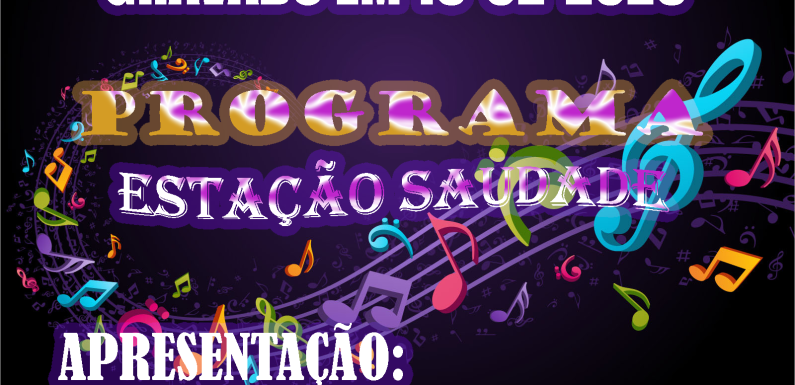 PROGRAMA PARA RÁDIO ESTAÇÃO SAUDADE GRAVADO DIA 15-02-2024