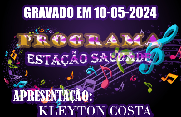 ESTALÇAI SAUDADE MAIS UMA EDIÇÃO DISPONIVEL GRATUITAMENTE GRAVADO DIA 10-05-2024