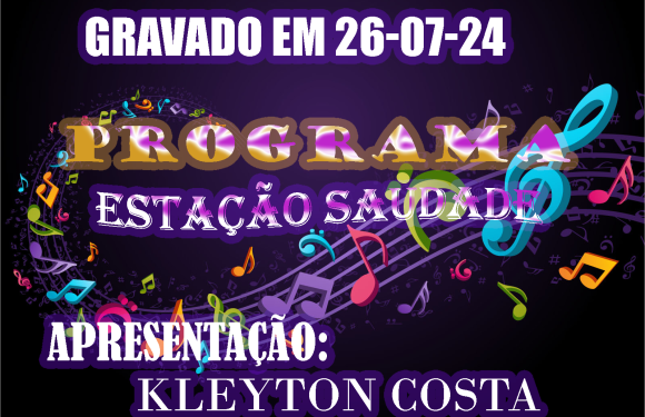 ESTAÇÃO SAUDADE PROGRAMA DE RÁDIO TOCANDO O MELHOR DO FLASH BACK GRAVADO EM 26-07-2024