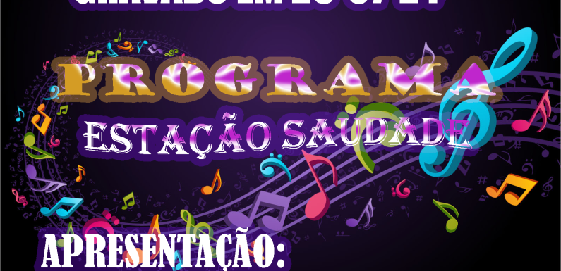 ESTAÇÃO SAUDADE PROGRAMA DE RÁDIO TOCANDO O MELHOR DO FLASH BACK GRAVADO EM 26-07-2024