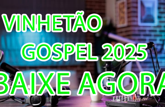 VINHETÃO GOSPEL BAIXE GRATIS – SO AQUI TEM A MISTURA PERFEITA